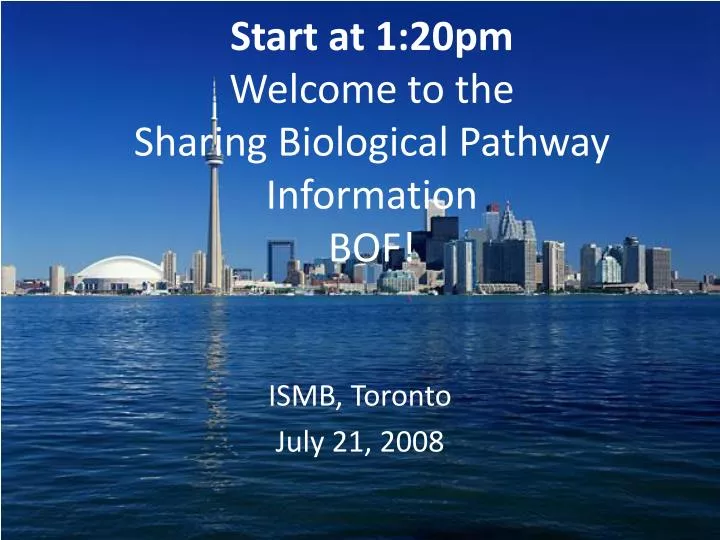 start at 1 20pm welcome to the sharing biological pathway information bof