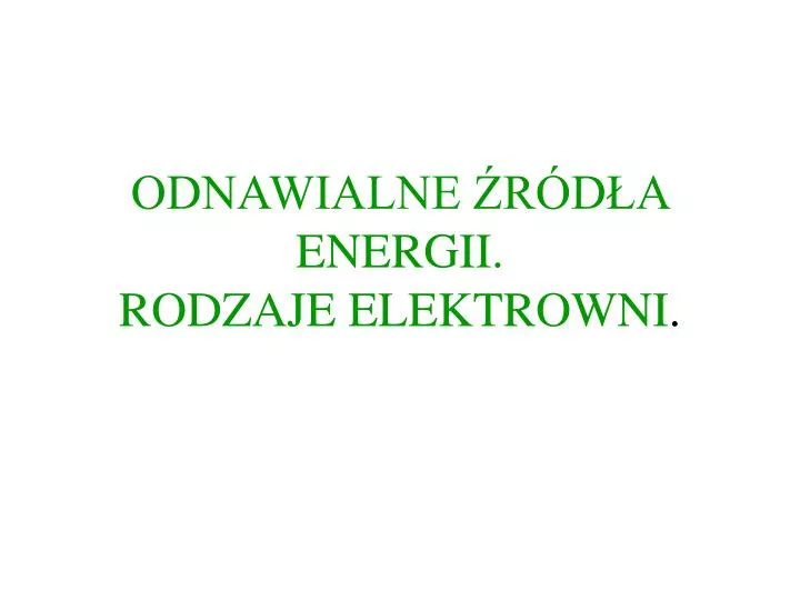 odnawialne r d a energii rodzaje elektrowni