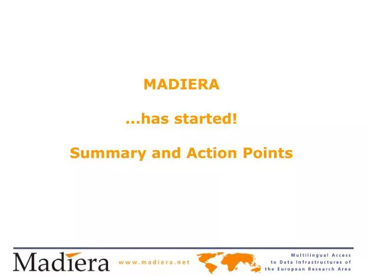 madiera has started summary and action points