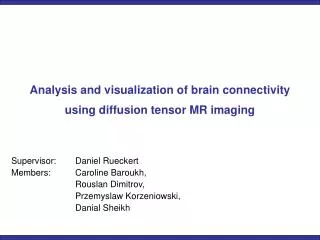 Analysis and visualization of brain connectivity using diffusion tensor MR imaging