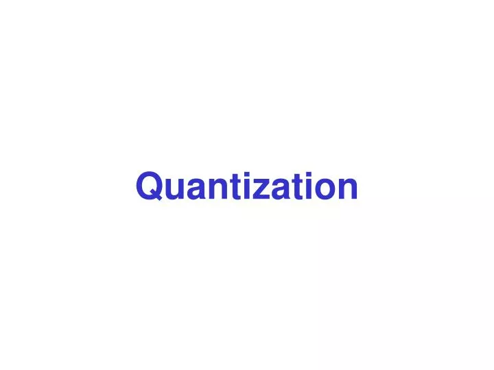quantization