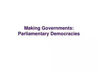 Making Governments: Parliamentary Democracies