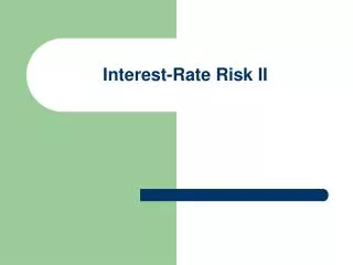 Interest-Rate Risk II