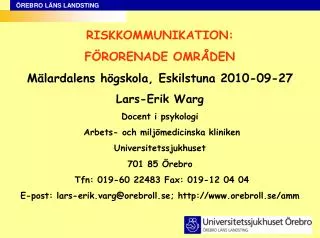 RISKKOMMUNIKATION: FÖRORENADE OMRÅDEN Mälardalens högskola, Eskilstuna 2010-09-27 Lars-Erik Warg