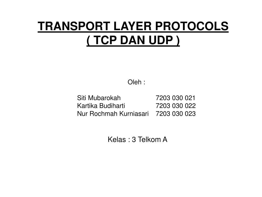 PPT - TRANSPORT LAYER PROTOCOLS ( TCP DAN UDP ) PowerPoint Presentation ...