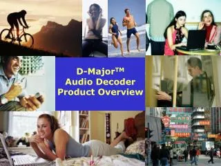 D-Major TM Audio Decoder Product Overview