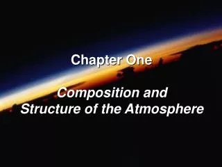 Chapter One Composition and Structure of the Atmosphere