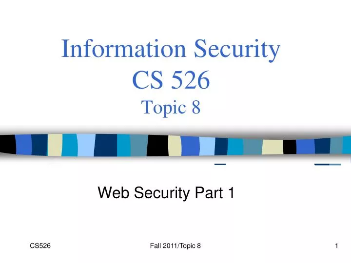 information security cs 526 topic 8
