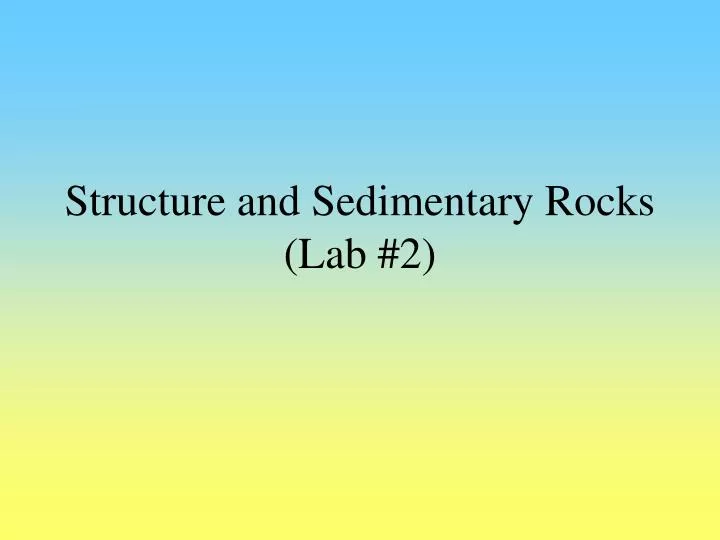 structure and sedimentary rocks lab 2