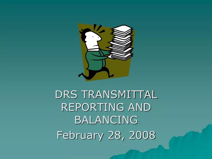 drs transmittal reporting and balancing february 28 2008