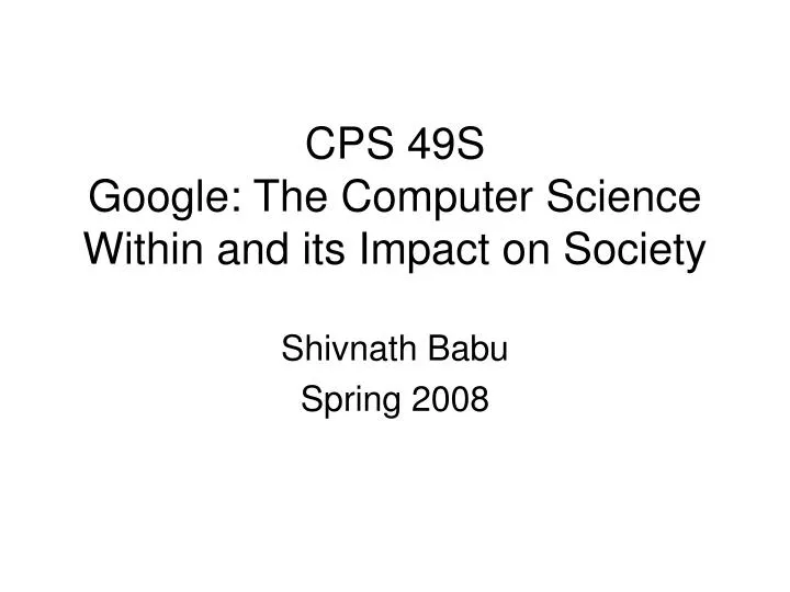 cps 49s google the computer science within and its impact on society