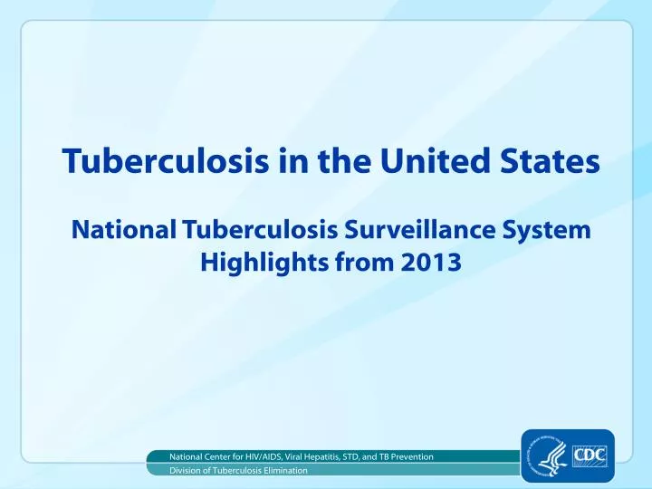 tuberculosis in the united states national tuberculosis surveillance system highlights from 2013