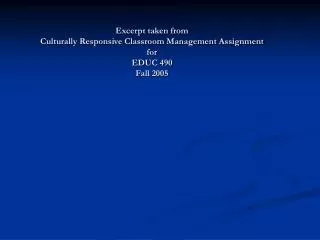 Excerpt taken from Culturally Responsive Classroom Management Assignment for EDUC 490 Fall 2005