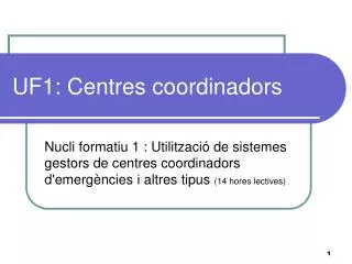 UF1: Centres coordinadors