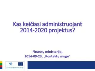 kas kei iasi administruojant 2014 2020 projektus
