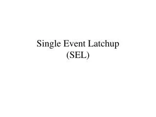 Single Event Latchup (SEL)