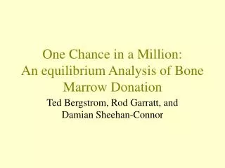 One Chance in a Million: An equilibrium Analysis of Bone Marrow Donation
