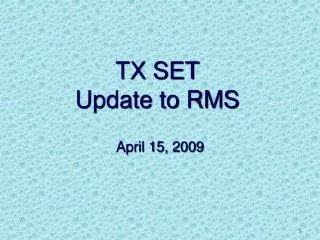 TX SET Update to RMS