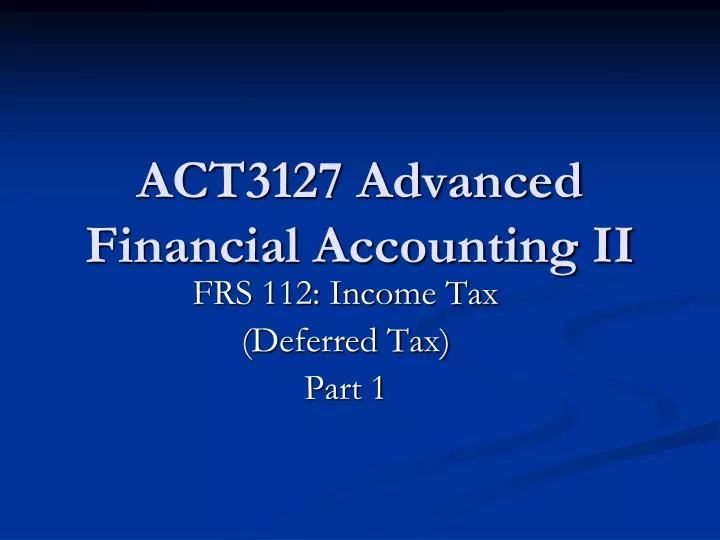 act3127 advanced financial accounting ii