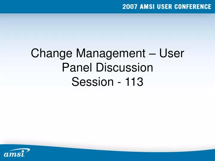 change management user panel discussion session 113