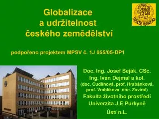 Globalizace a udržitelnost českého zemědělství podpořeno projektem MPSV č. 1J 055/05-DP1