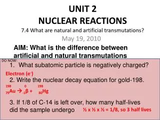 UNIT 2 NUCLEAR REACTIONS 7.4 What are natural and artificial transmutations?