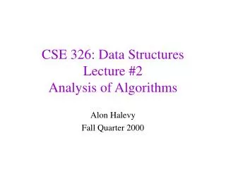 CSE 326: Data Structures Lecture #2 Analysis of Algorithms