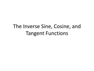 The Inverse Sine, Cosine, and Tangent Functions