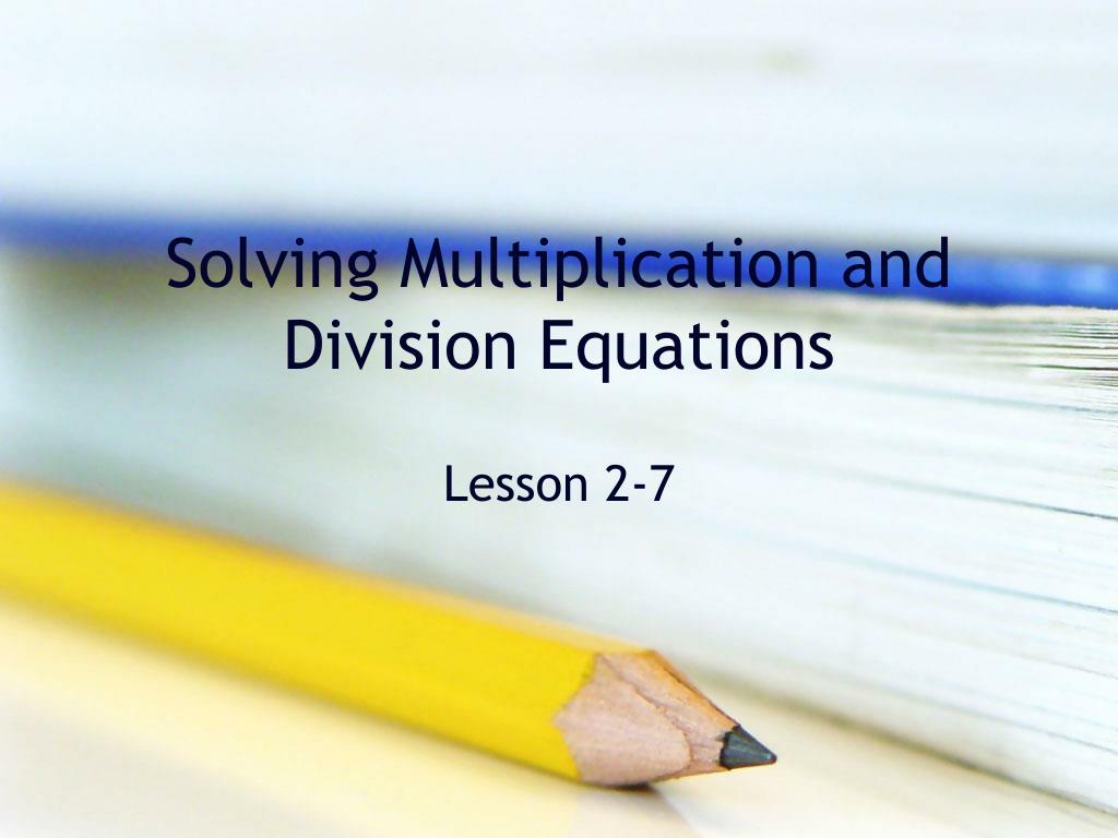 PPT - Solving Multiplication and Division Equations PowerPoint ...