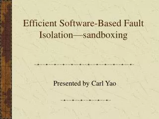 Efficient Software-Based Fault Isolation—sandboxing
