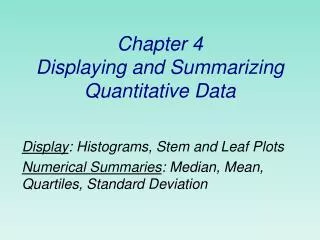 Chapter 4 Displaying and Summarizing Quantitative Data