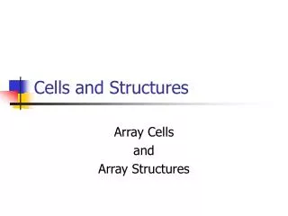 Cells and Structures