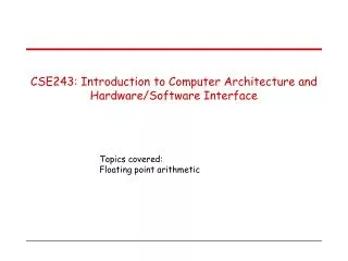 CSE243: Introduction to Computer Architecture and Hardware/Software Interface