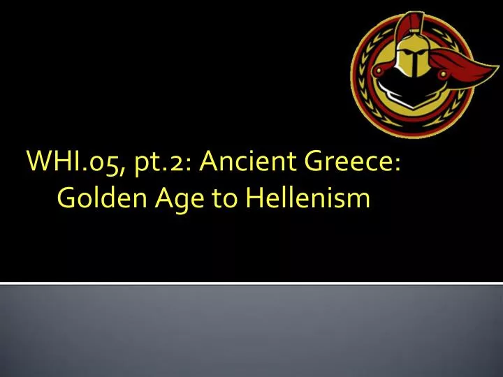 whi 05 pt 2 ancient greece golden age to hellenism
