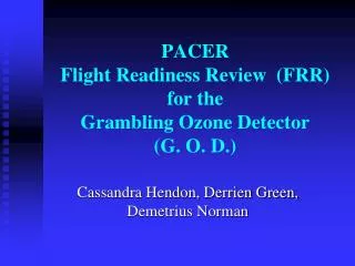PACER Flight Readiness Review (FRR) for the Grambling Ozone Detector ( G. O. D.)