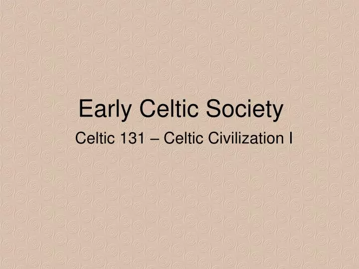 early celtic society celtic 131 celtic civilization i