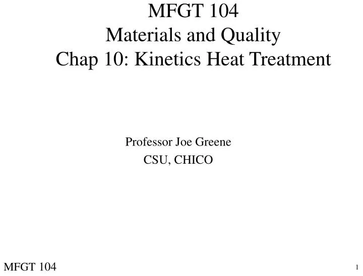 mfgt 104 materials and quality chap 10 kinetics heat treatment