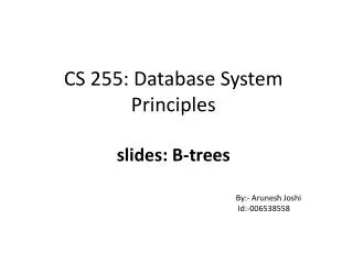 CS 255: Database System Principles slides: B-trees