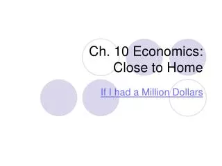 Ch. 10 Economics: Close to Home