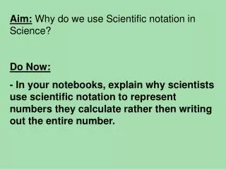 Aim: Why do we use Scientific notation in Science? Do Now: