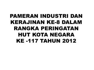 pameran industri dan kerajinan ke 8 dalam rangka peringatan hut kota negara ke 117 tahun 2012