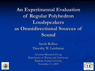 An Experimental Evaluation of Regular Polyhedron Loudspeakers as Omnidirectional Sources of Sound