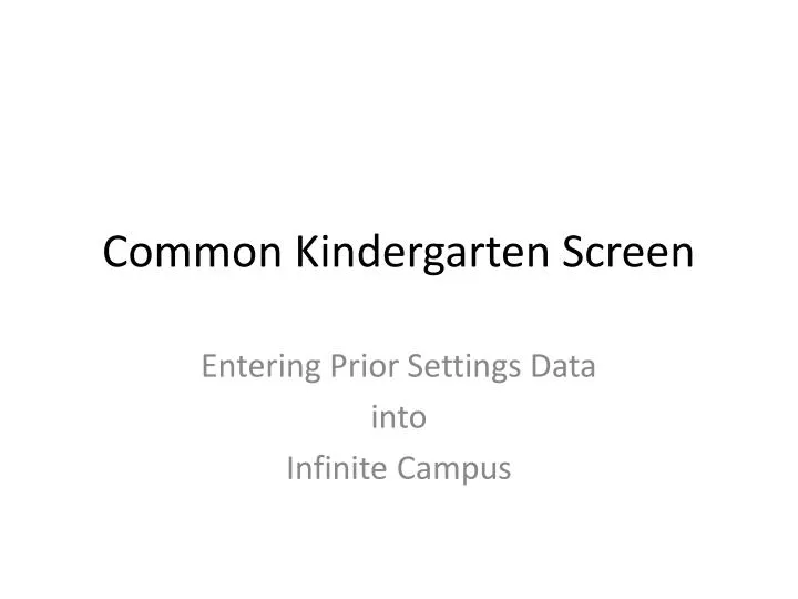 common kindergarten screen