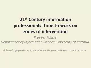 21 st Century information professionals: time to work on zones of intervention