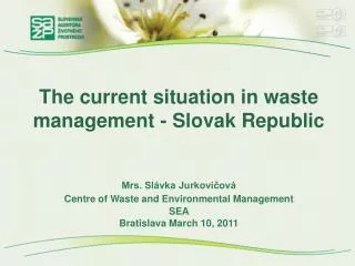 The current situation in waste management - Slovak Republic Mrs. Slávka Jurkovičová