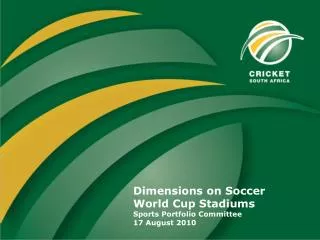 Dimensions on Soccer World Cup Stadiums Sports Portfolio Committee 17 August 2010