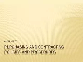 Purchasing and contracting policies and procedures