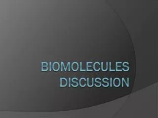 Biomolecules discussion