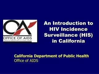 An Introduction to HIV Incidence Surveillance (HIS) in California