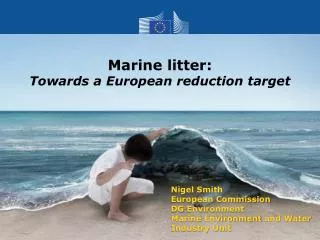 Nigel Smith European Commission DG Environment Marine Environment and Water Industry Unit